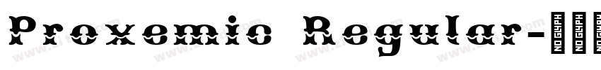 Proxemic Regular字体转换 Proxemic Regular字体转换